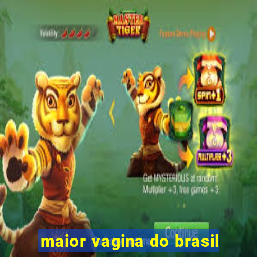 maior vagina do brasil